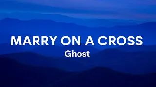 Ghost - Marry On a Cross (Lyrics)