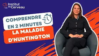 Comprendre en 2 minutes la maladie d'Huntington