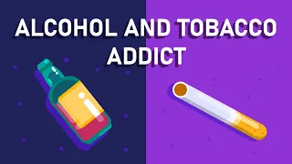 What happens if You are An Alcohol and Tobacco Addict? - Effects on Brain and Body