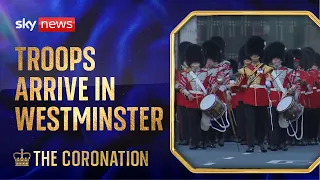 Troops arrive in Westminster ahead of coronation