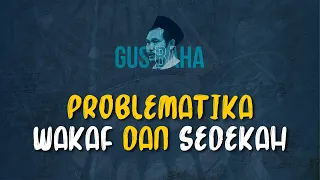 Gus Baha: Problematika Wakaf dan Sedekah Masa Kini