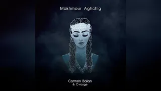 Makhmour Aghchig - (Մախմուր Աղջիկ) - Carmen Balian & C-rouge