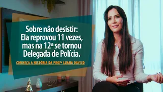 A profª Luana Davico pensou que nunca conseguiria passar em Concurso Público, e hoje é Delegada