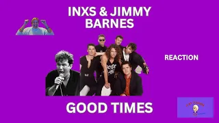 1st Time Hearing ~ GOOD TIMES by INXS & JIMMY BARNES ~ Reaction