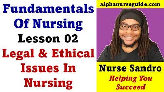Fundamentals of Nursing - Lesson 2: Legal & Ethical Issues in Nursing | NCLEX Legal & Ethical Aspect