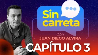 SIN CARRETA con Juan Diego Alvira | Capítulo 3