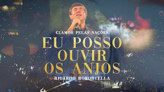 Clamor Pelas Nações - Ricardo Robortella - Eu Posso Ouvir Os Anjos (Ao Vivo)