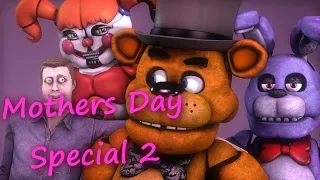 [FNAF/SFM] Mothers day Special 2