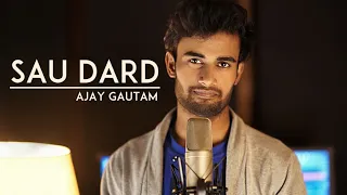 Sau Dard Hai - unplugged cover | Ajay Gautam | sonu nigam