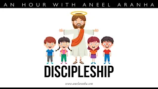 An Hour with Aneel Aranha — Discipleship