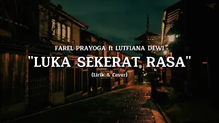 LUKA SEKERAT RASA - FAREL PRAYOGA ft LUTFIANA DEWI (lirik & cover)