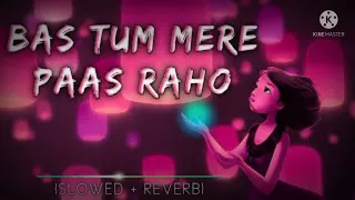 Bas Tum Mere Pass Raho (slowed+Reverd)🍁|| Himesh Ke Dil Se the Album|| Himesh Salman|| Sonia kapoor