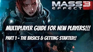 Mass Effect 3 Multiplayer Guide Part 1 - Getting Started & Basics for New Players