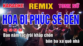 Karaoke Họa Đi Phúc Sẽ Đến Tone Nữ Remix | Hay và dễ hát nhất