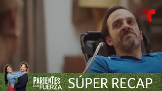 Súper Recap de los episodios 29 al 38 de Parientes a la Fuerza | Telemundo