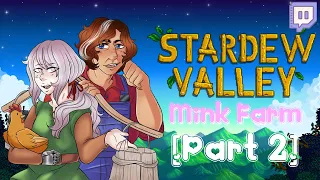 Let's Stream!: Stardew Valley [Mink Farm] (Part 2)