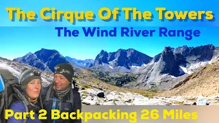 PART 2..Backpacking The Wind River Range! Can we Conquer TEXAS PASS to see THE CIRQUE OF THE TOWERS?
