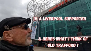 Old Trafford through the eyes of a supporter of Liverpool, their biggest Premier League rival