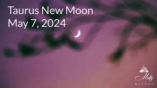 Taurus New Moon - Revival of Desires, Priorities, and Moving Forward With New Frequencies -Astrology