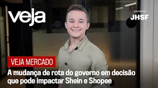 VEJA Mercado | A mudança de rota do governo em decisão que pode impactar Shein e Shopee