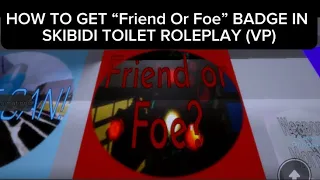 How To Get The Friend Or Foe Badge | Skibidi Toilet Roleplay (VP)