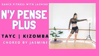 [Dance workout] N'y pense plus | Tayc | Kizomba | Zumba Dance Fitness | Choreography by Jasmine