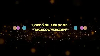 Lord You are Good (Tagalog Version) HIS LIFE CITY