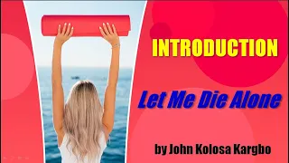 Let Me Die Alone By John Kiolosa Kargbo - Plot Summary and Analysis