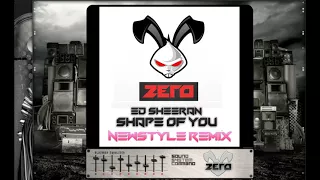 ZERO FT ED SHEERAN - SHAPE OF YOU (NEWSTYLE REMIX)