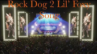 Rock Dog 2 Lil’ Foxy Song [Audio]