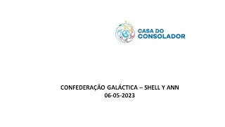 CONFEDERAÇÃO GALÁCTICA – SHELL Y ANN - 06-05-2023