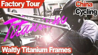 Custom Titanium Frame from China - Waltly Factory Tour