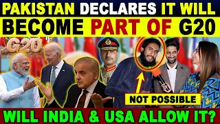 PAKISTAN DECLARES IT WILL BECOME PART OF G20 COUNTRIES SOON | WILL INDIA & USA ALLOW IT? |SANA AMJAD