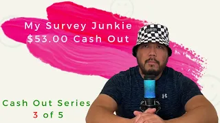 How I cashed out $53.00 using Survey Junkie? Cash Out Series 3 of 5