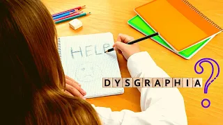 Dysgraphia: An Overview - Smart Kids with Learning Disabilities (Part 7 )