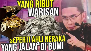 RIBUT Soal Warisan? Inilah AHLI NERAKA yang Jalan-Jalan di Muka Bumi – Ustadz Adi Hidayat LC MA