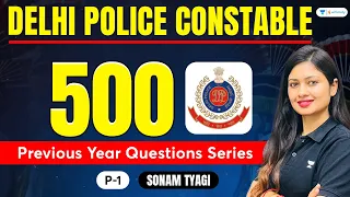 500 Previous Year Questions Series | Part-1 | Delhi Police Constable | Sonam Tyagi