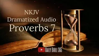 Proverbs 7 - Day 7 of 31 Days Proverbs reading plan - NKJV Dramatized Audio Bible