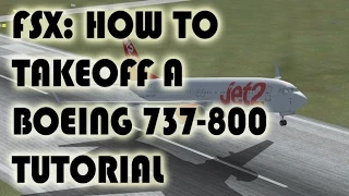 FSX: How to takeoff a Boeing 737 Tutorial (Easy and the best tutorial)