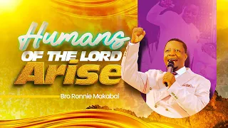 Humans Of the LORD Arise | Bro Ronnie Makabai