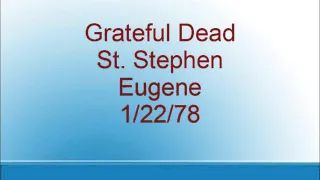 Grateful Dead - St. Stephen - Eugene - 1/22/78