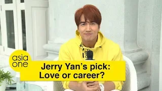 Jerry Yan takes his pick between love and career