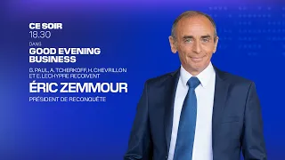 DIRECT :  Éric Zemmour, président de Reconquête est l'invité spécial de Good Evening Business