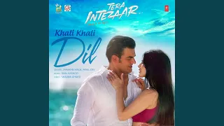 Khali Khali Dil (From "Tera Intezaar")