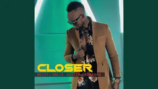 Closer (feat. Uncle Austin & Buravan)