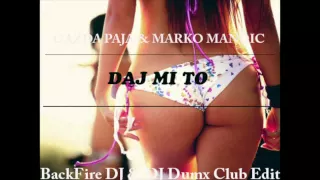 Gazda Paja ft. Marko Mandic - Daj Mi To (BackFire DJ & DJ Dumx Club Edit) Version 1