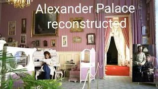 ALEXANDER PALACE: Reconstruction of the Tsar's Last Home