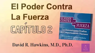 El Poder Contra La Fuerza de David R. Hawkins (Capítulo 2)