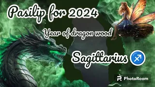 Sagittarius ♐ 2024 pasilip message wood dragon ( mission and visions ,you are gifted , keep on going
