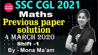 SSC CGL 2021| Previous Year Paper Solution | 4 March 2020 1st Shift|Math By Mona Ma'am India Studies